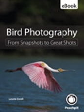 Bird Photography: From Snapshots to Great Shots
