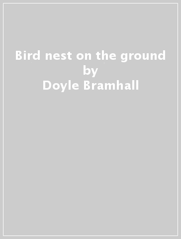 Bird nest on the ground - Doyle Bramhall