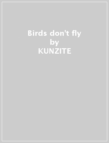 Birds don't fly - KUNZITE