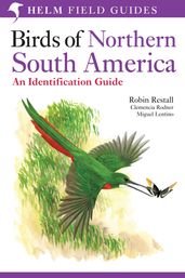 Birds of Northern South America: An Identification Guide