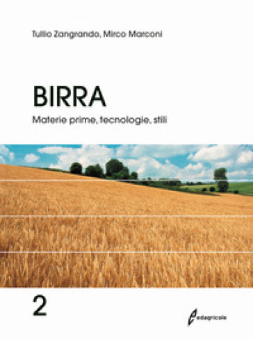 Birra. 2: Materie prime, tecnologie, stili - Tullio Zangrando - Mirco Marconi