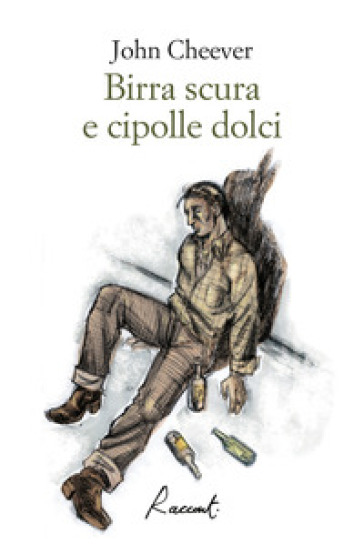 Birra scura e cipolle dolci - John Cheever