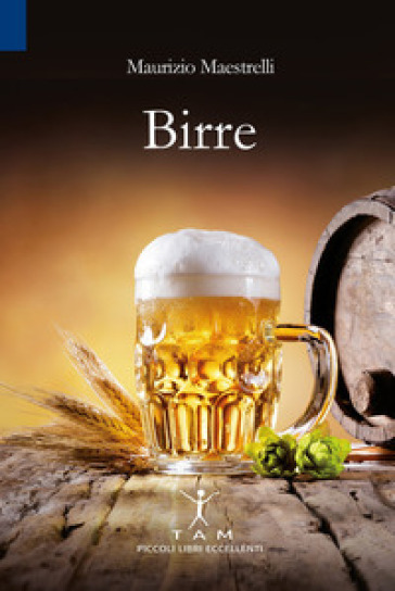 Birre. In 30 etichette la prova che Dio ci vuole bene - Maurizio Maestrelli