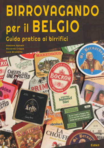 Birrovagando per il Belgio. Guida pratica ai birrifici - Damiano Spinelli - Riccardo Crippa - Luca Brambilla