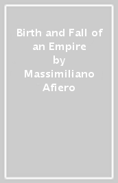 Birth and Fall of an Empire