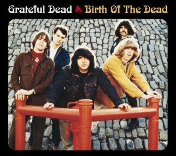 Birth of the dead - Grateful Dead