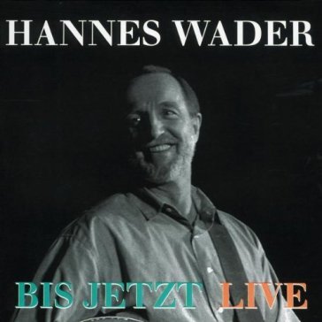 Bis jetzt-live - HANNES WADER