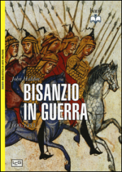 Bisanzio in guerra. 600-1453