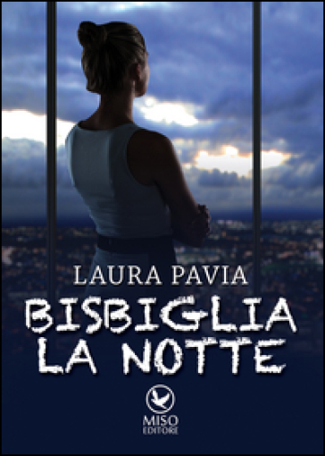 Bisbiglia la notte - Laura Pavia