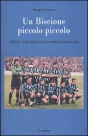 Un Biscione piccolo piccolo. 1993-94: l Inter quasi in B vince la Coppa Uefa