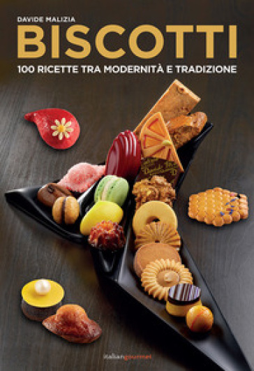 Biscotti. 100 ricette fra modernità e tradizione - Davide Malizia