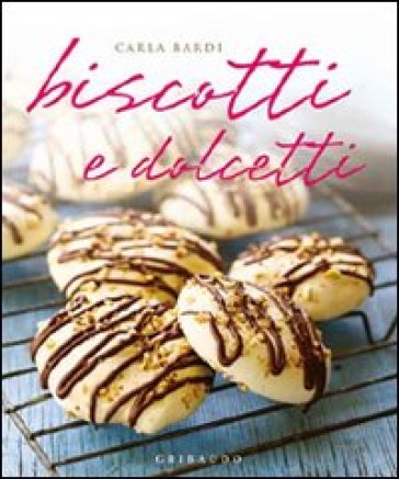 Biscotti e dolcetti - Carla Bardi