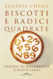 Biscotti e radici quadrate. Lezioni di matematica e pasticceria