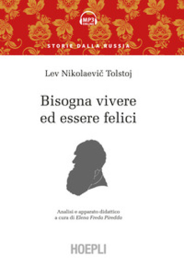 Bisogna vivere ed essere felici. Con audio formato MP3 - Lev Nikolaevic Tolstoj