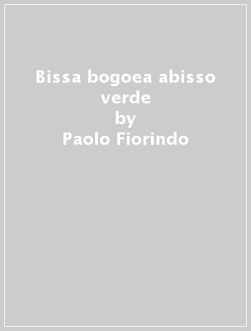 Bissa bogoea abisso verde - Paolo Fiorindo