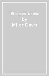 Bitches brew - Miles Davis