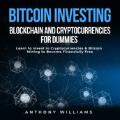 Bitcoin Investing, Blockchain and Cryptocurrencies for Dummies