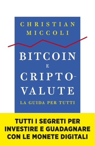 Bitcoin e criptovalute. La guida per tutti - Christian Miccoli