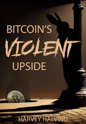 Bitcoin s Violent Upside