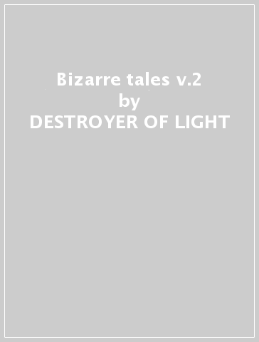 Bizarre tales v.2 - DESTROYER OF LIGHT