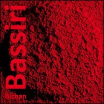 Bizhan Bassiri. Manifesto del pensiero magmatico 1986-2013 - Bizhan Bassiri