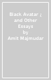 Black Avatar ¿ and Other Essays