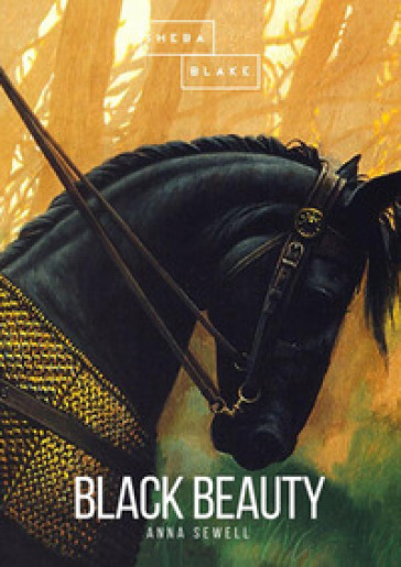 Black Beauty. Autobiografia di un cavallo - Anna Sewell