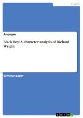 Black Boy: A character analysis of Richard Wright