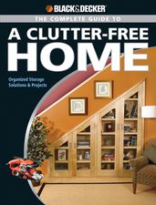 Black & Decker The Complete Guide to a Clutter-Free Home