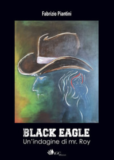 Black Eagle. Un'indagine di mr. Roy - Fabrizio Piantini