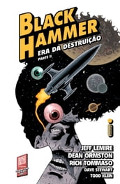 Black Hammer 4: Era Da Destruição Parte 2