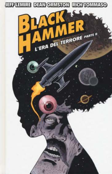 Black Hammer. 4: L' era del terrore. Parte II - Jeff Lemire