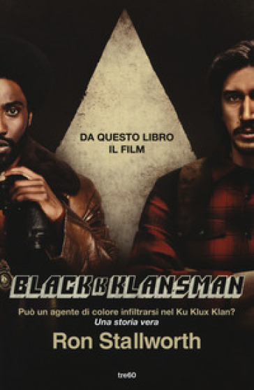 Black Klansman. Può un agente di colore infiltrarsi nel Ku Klux Klan? Una storia vera - Ron Stallworth