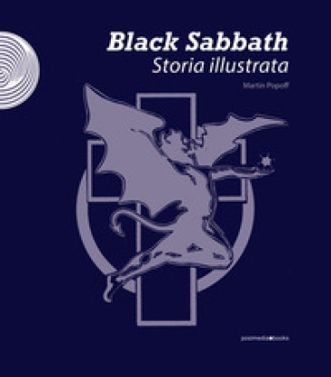 Black Sabbath. Storia illustrata. Ediz. illustrata - Martin Popoff