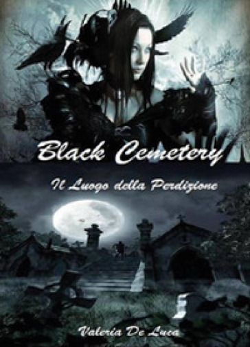 Black cemetery. Il luogo della perdizione - Valeria De Luca