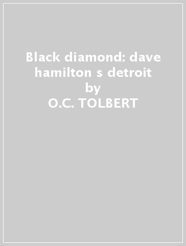 Black diamond:  dave hamilton s detroit - O.C. TOLBERT
