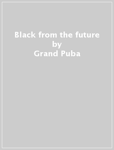 Black from the future - Grand Puba