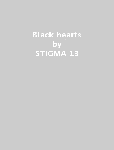 Black hearts - STIGMA 13