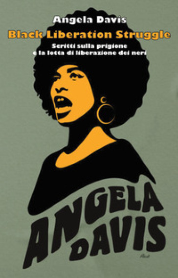 Black liberation struggle. Scritti sulla prigione e la lotta di liberazione dei neri - Angela Davis