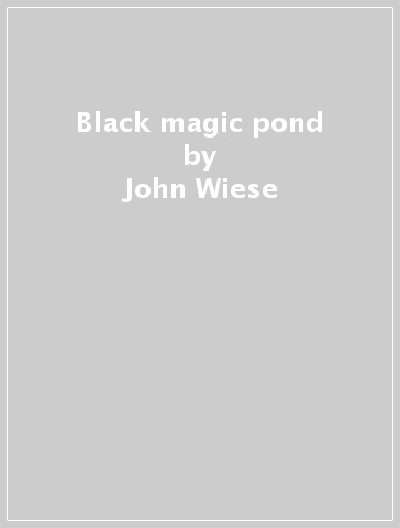Black magic pond - John Wiese