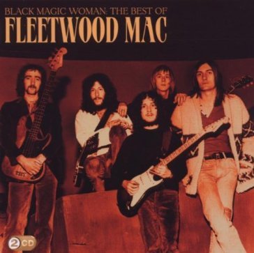 Black magic woman:the best of flee - Fleetwood Mac