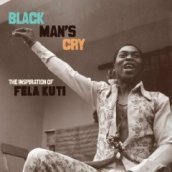 Black man s cry - the ispiration of Fela Kuti