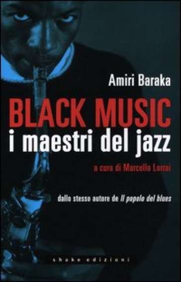 Black music. I maestri del jazz - Amiri Baraka