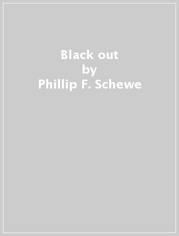 Black out - Phillip F. Schewe