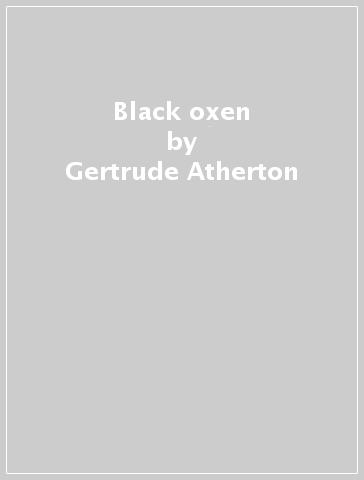 Black oxen - Gertrude Atherton