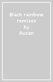 Black rainbow remixes