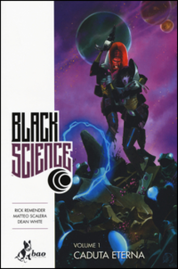 Black science. 1: Caduta eterna - Rick Remender - Matteo Scalera - Dean White