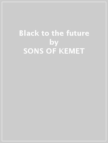 Black to the future - SONS OF KEMET