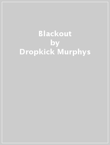 Blackout - Dropkick Murphys