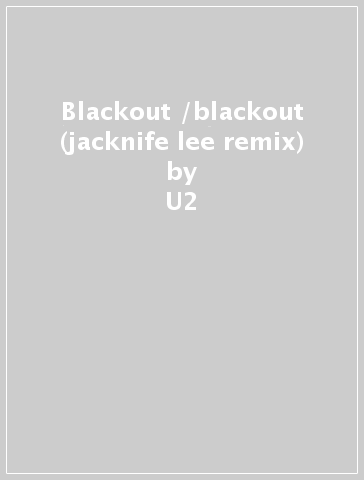 Blackout /blackout (jacknife lee remix) - U2